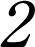 2